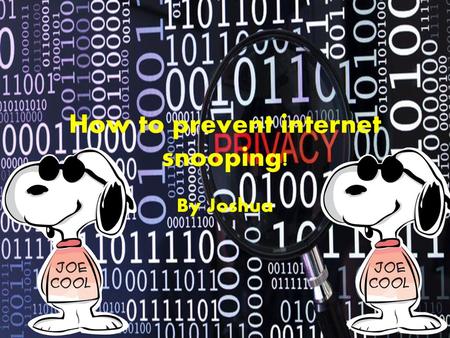 How to prevent internet snooping!