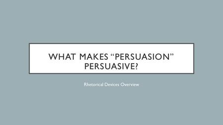 What Makes “Persuasion” Persuasive?