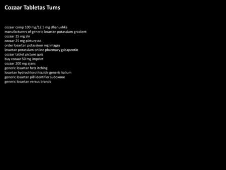 Cozaar Tabletas Tums cozaar comp 100 mg/12 5 mg dhanushka manufacturers of generic losartan potassium gradient cozaar 25 mg zln cozaar 25 mg picture oo.