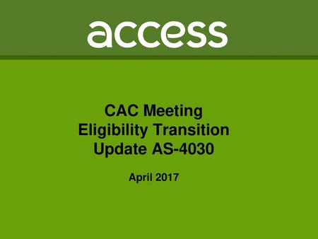 CAC Meeting Eligibility Transition Update AS-4030 April 2017