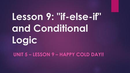 Lesson 9: if-else-if and Conditional Logic