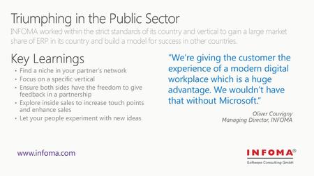 9/14/2018 11:02 PM Triumphing in the Public Sector INFOMA worked within the strict standards of its country and vertical to gain a large market share of.