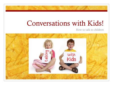 Conversations with Kids!