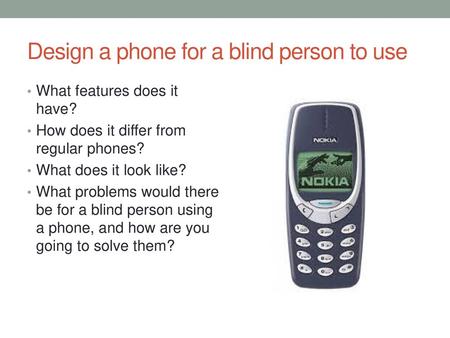 Design a phone for a blind person to use