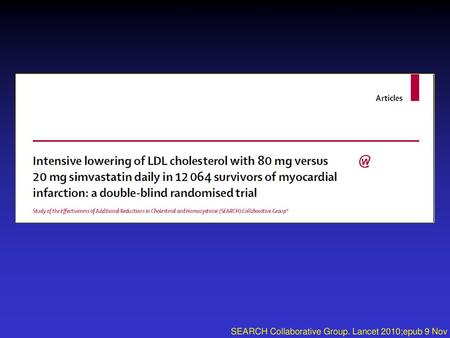 SEARCH Collaborative Group. Lancet 2010;epub 9 Nov