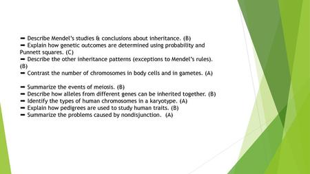 ➨ Describe Mendel’s studies & conclusions about inheritance. (B)