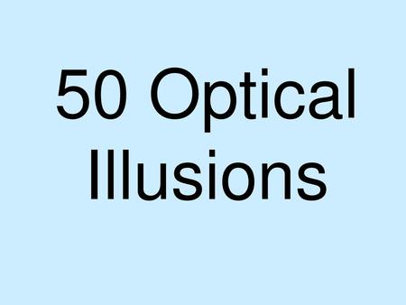 50 Optical Illusions.