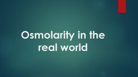 Osmolarity in the real world