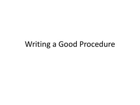 Writing a Good Procedure