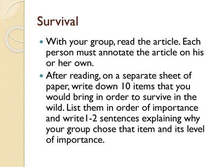 Survival With your group, read the article. Each person must annotate the article on his or her own. After reading, on a separate sheet of paper, write.