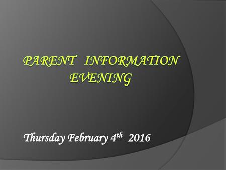 PARENT INFORMATION EVENING