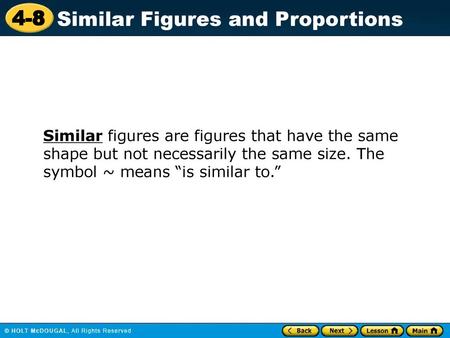 Similar figures are figures that have the same shape but not necessarily the same size. The symbol ~ means “is similar to.” 1.