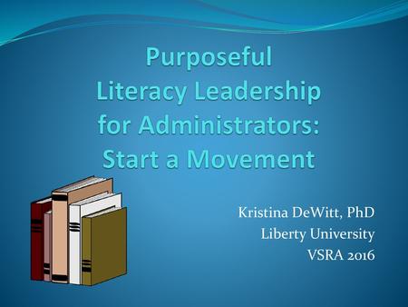 Purposeful Literacy Leadership for Administrators: Start a Movement