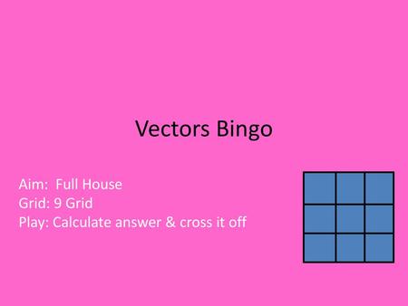 Aim: Full House Grid: 9 Grid Play: Calculate answer & cross it off