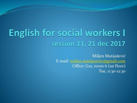 English for social workers I session 11, 21 dec 2017