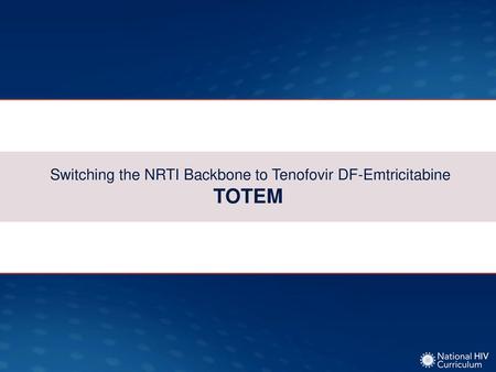 Switching the NRTI Backbone to Tenofovir DF-Emtricitabine TOTEM