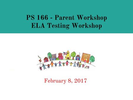 PS Parent Workshop ELA Testing Workshop