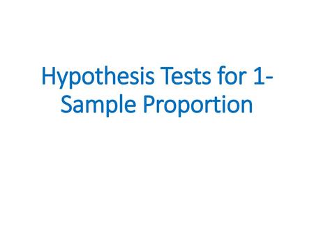 Hypothesis Tests for 1-Sample Proportion