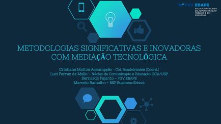 METODOLOGIAS SIGNIFICATIVAS E INOVADORAS COM MEDIAÇÃO TECNOLÓGICA