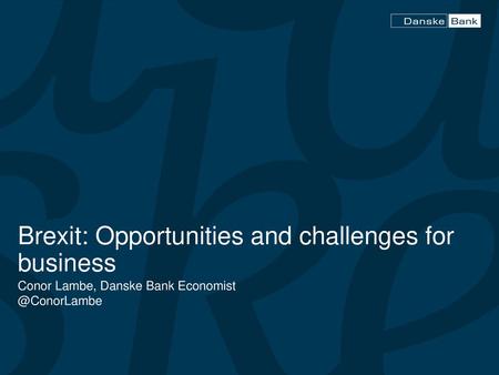 Brexit: Opportunities and challenges for business