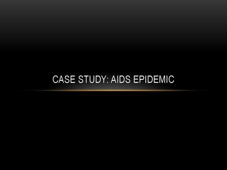 Case study: AIDS Epidemic