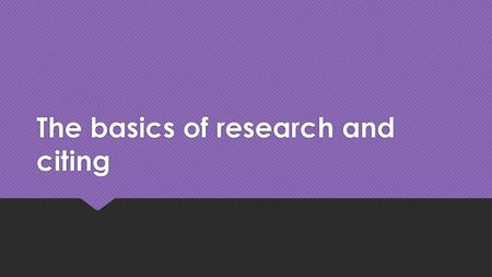 The basics of research and citing