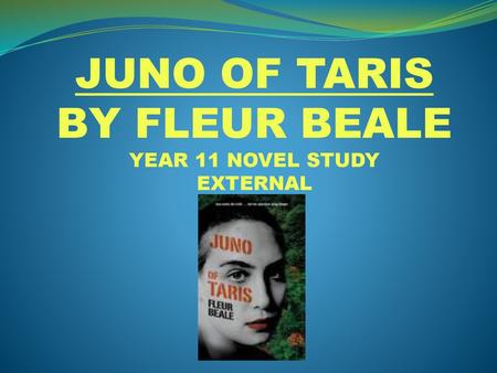 JUNO OF TARIS BY FLEUR BEALE YEAR 11 NOVEL STUDY EXTERNAL.