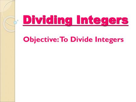 Objective: To Divide Integers