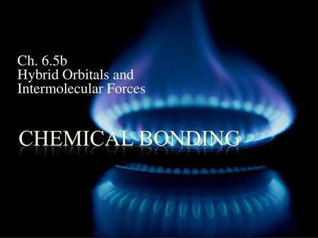 Ch. 6.5b Hybrid Orbitals and Intermolecular Forces