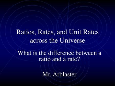 Ratios, Rates, and Unit Rates across the Universe