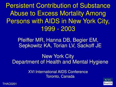 Persistent Contribution of Substance Abuse to Excess Mortality Among Persons with AIDS in New York City, 1999 - 2003 Pfeiffer MR, Hanna DB, Begier EM,