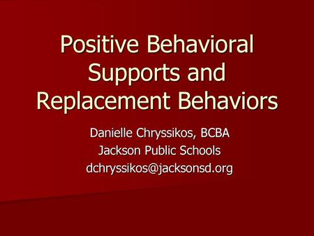 Positive Behavioral Supports and Replacement Behaviors