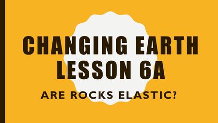 Changing Earth lesson 6A