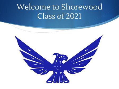 Welcome to Shorewood Class of 2021