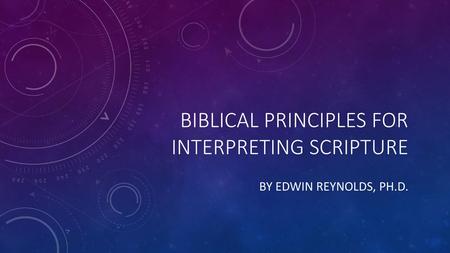 Biblical Principles for interpreting Scripture