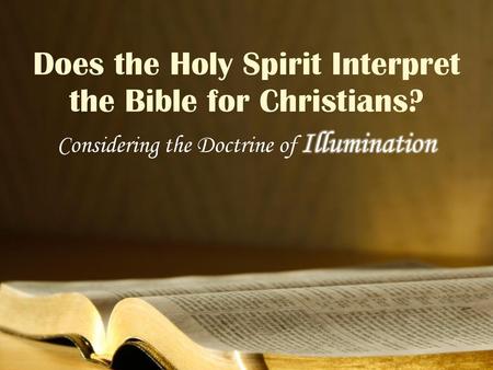 Does the Holy Spirit Interpret the Bible for Christians?