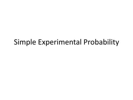 Simple Experimental Probability