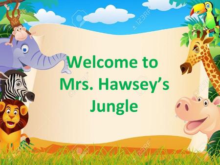 Welcome to Mrs. Hawsey’s Jungle.