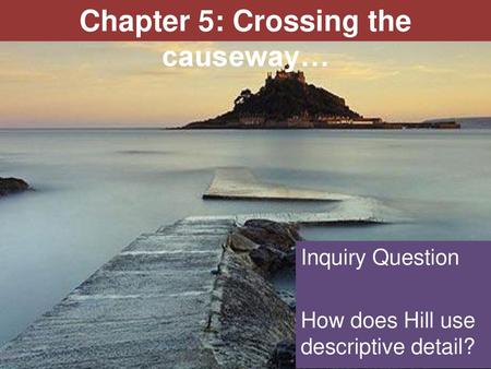 Chapter 5: Crossing the causeway…