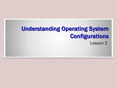 Understanding Operating System Configurations