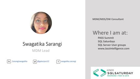 Where I am at: Swagatika Sarangi MDM Lead PASS Summit SQL Saturdays