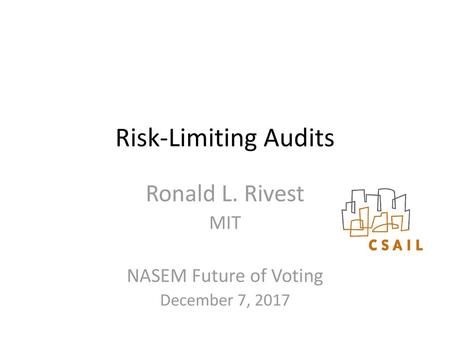 Ronald L. Rivest MIT NASEM Future of Voting December 7, 2017