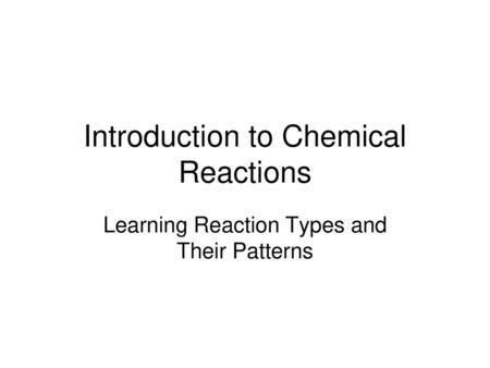 Introduction to Chemical Reactions