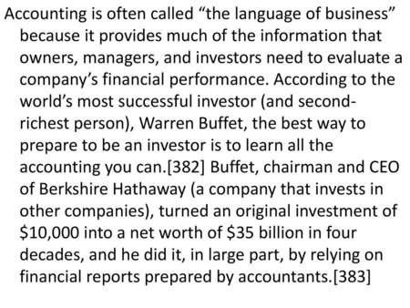 Accounting is often called “the language of business” because it provides much of the information that owners, managers, and investors need to evaluate.