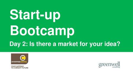 Start-up Bootcamp Day 2: Is there a market for your idea?