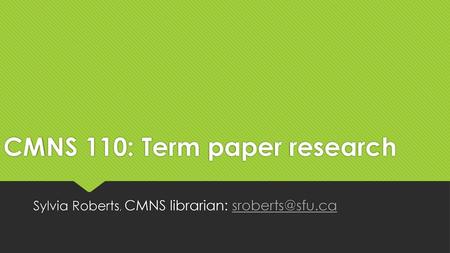 CMNS 110: Term paper research