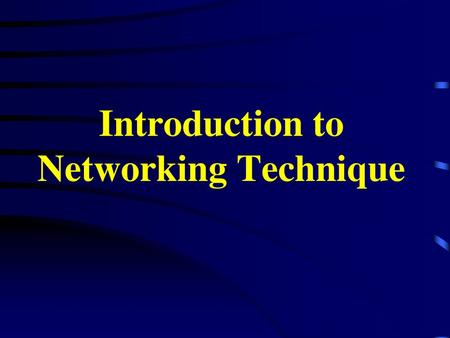 Introduction to Networking Technique