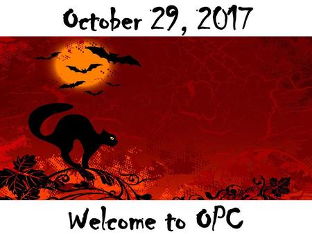 October 29, 2017 Welcome to OPC.