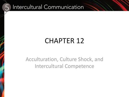 Acculturation, Culture Shock, and Intercultural Competence