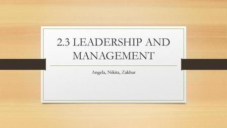 2.3 LEADERSHIP AND MANAGEMENT